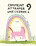 Comment attraper une licorne?